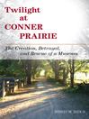 Twilight at Conner Prairie (eBook): The Creation, Betrayal, and Rescue of a Museum